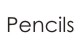 Pencils